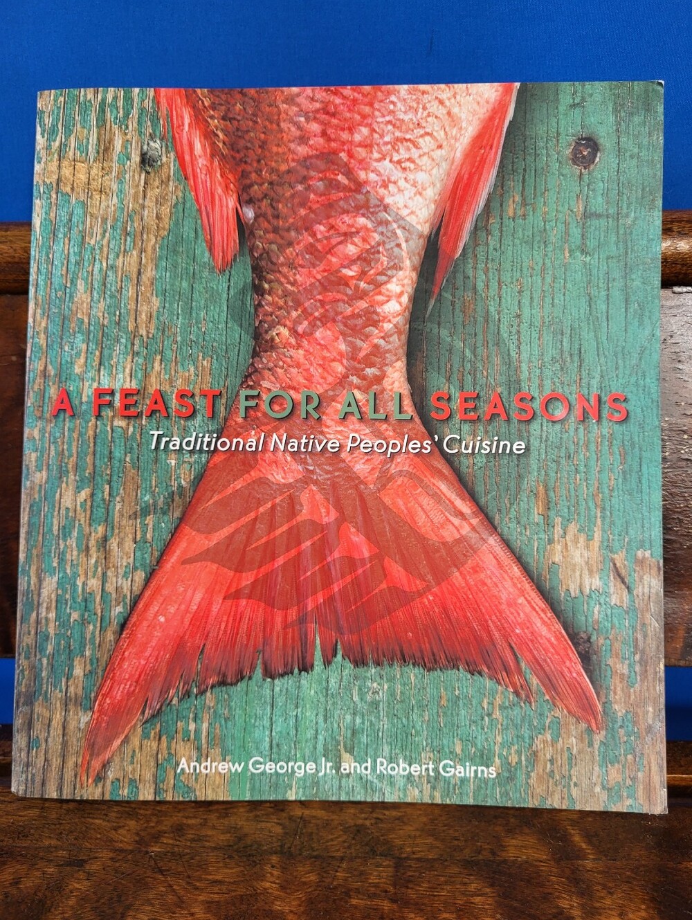 A Feast For All Seasons Cookbook Traditional Native Peoples' Cuisine